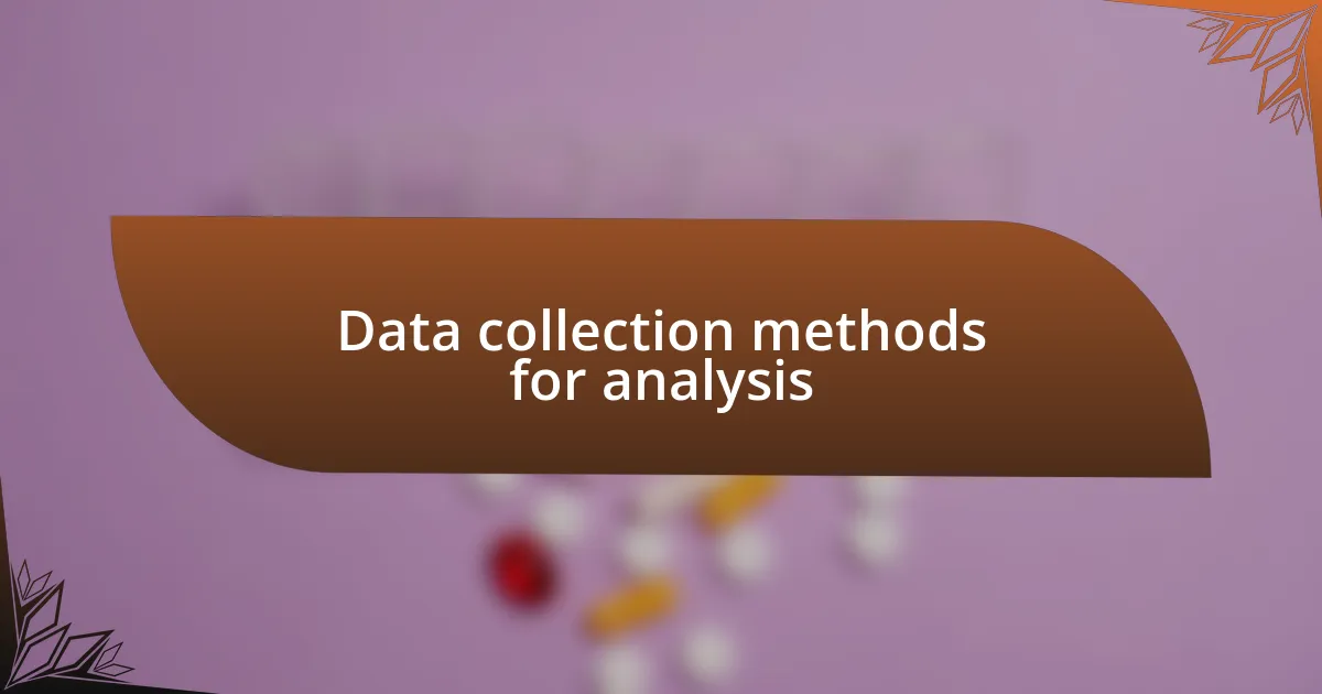 Data collection methods for analysis