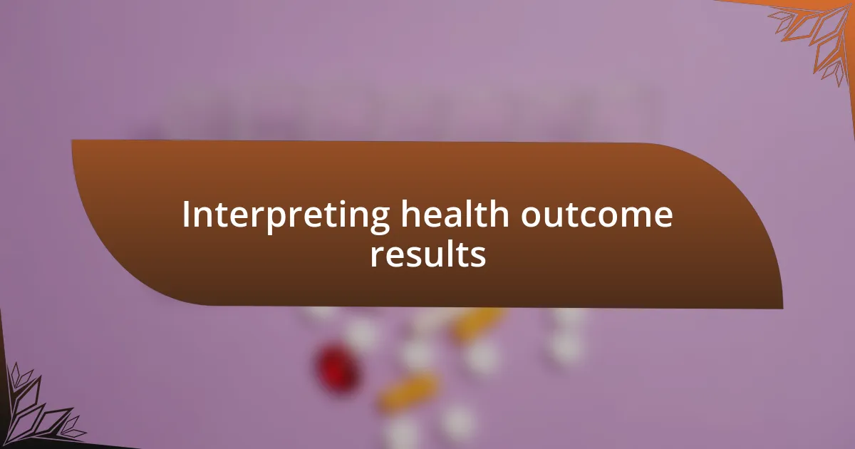 Interpreting health outcome results