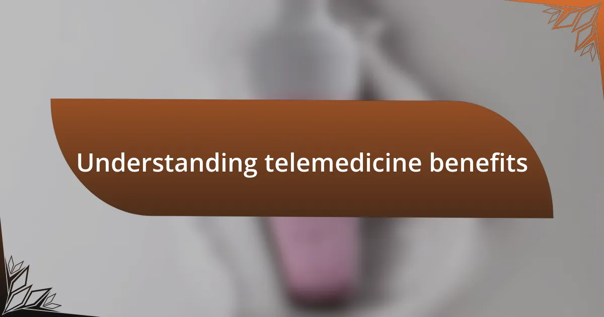 Understanding telemedicine benefits