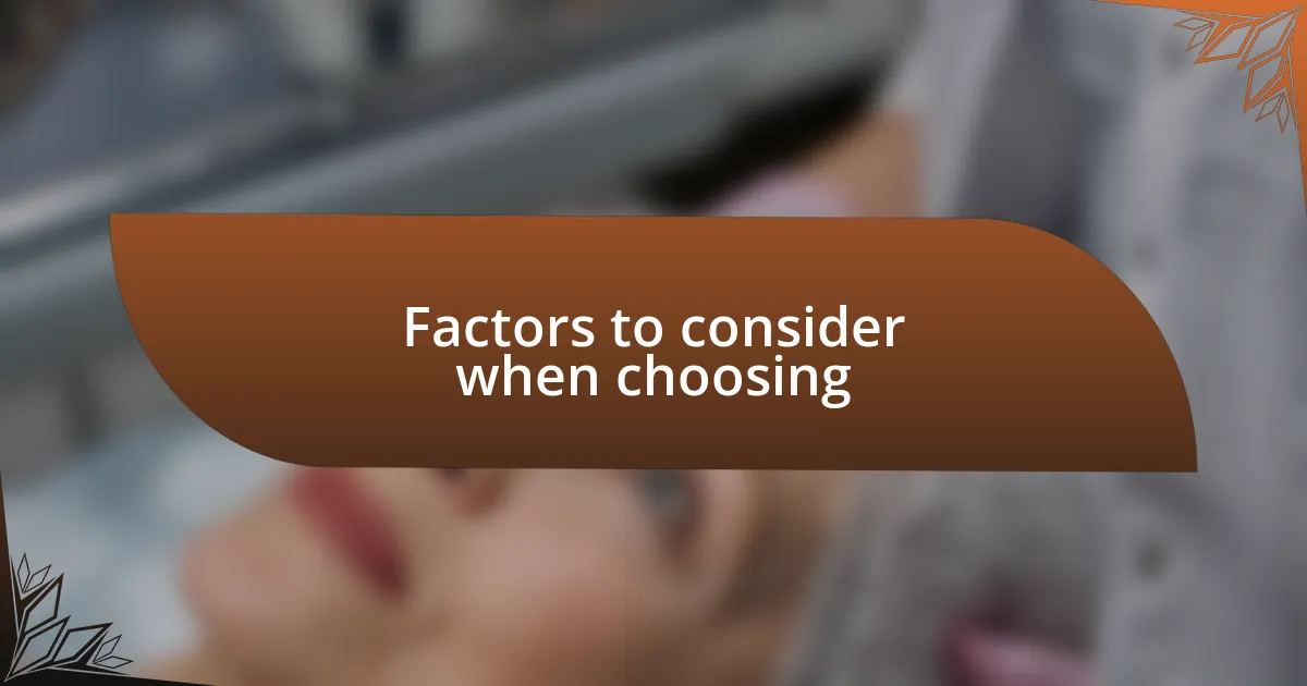 Factors to consider when choosing