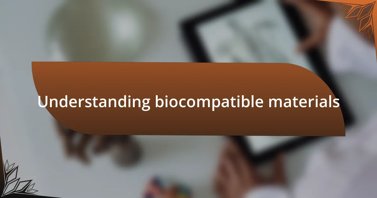 Understanding biocompatible materials