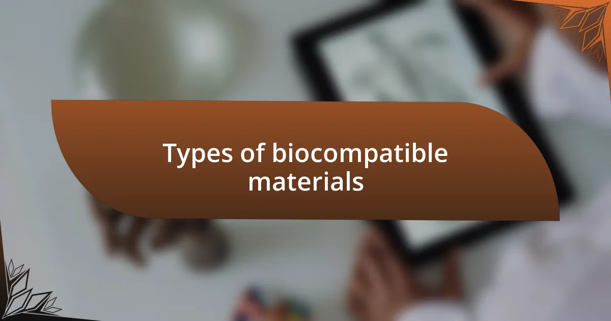 Types of biocompatible materials