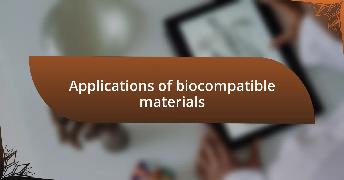 Applications of biocompatible materials