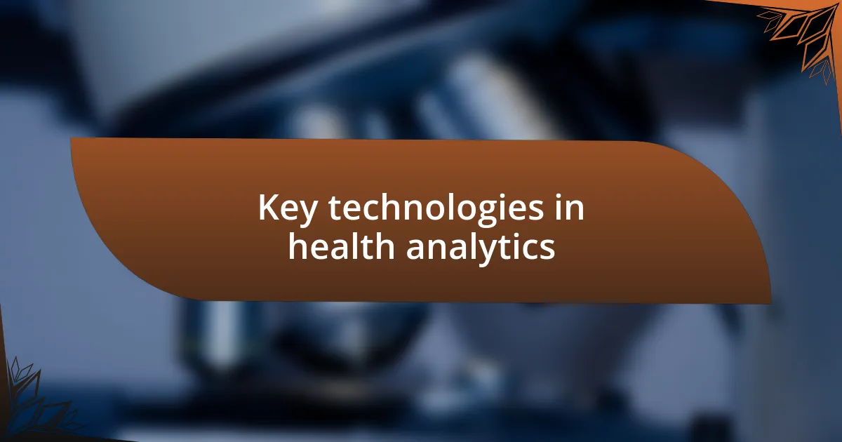 Key technologies in health analytics