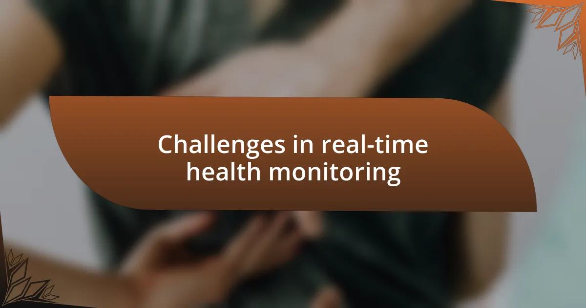 Challenges in real-time health monitoring