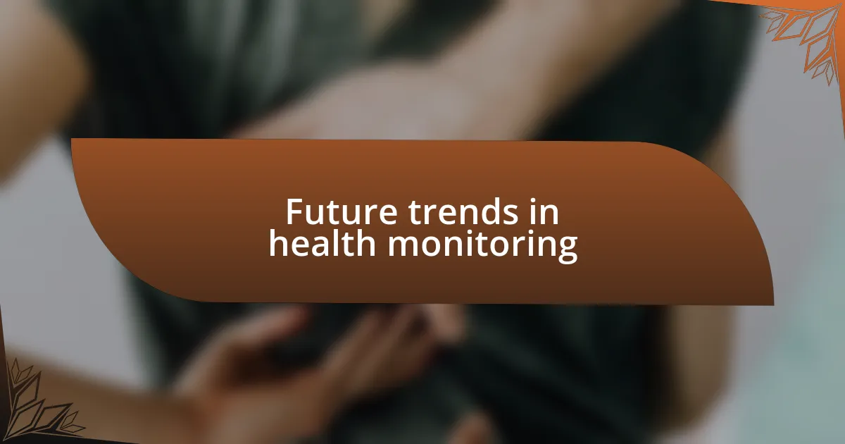 Future trends in health monitoring