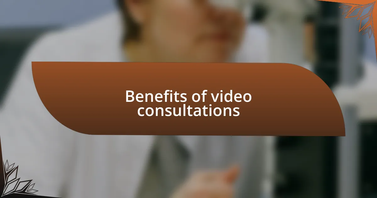 Benefits of video consultations