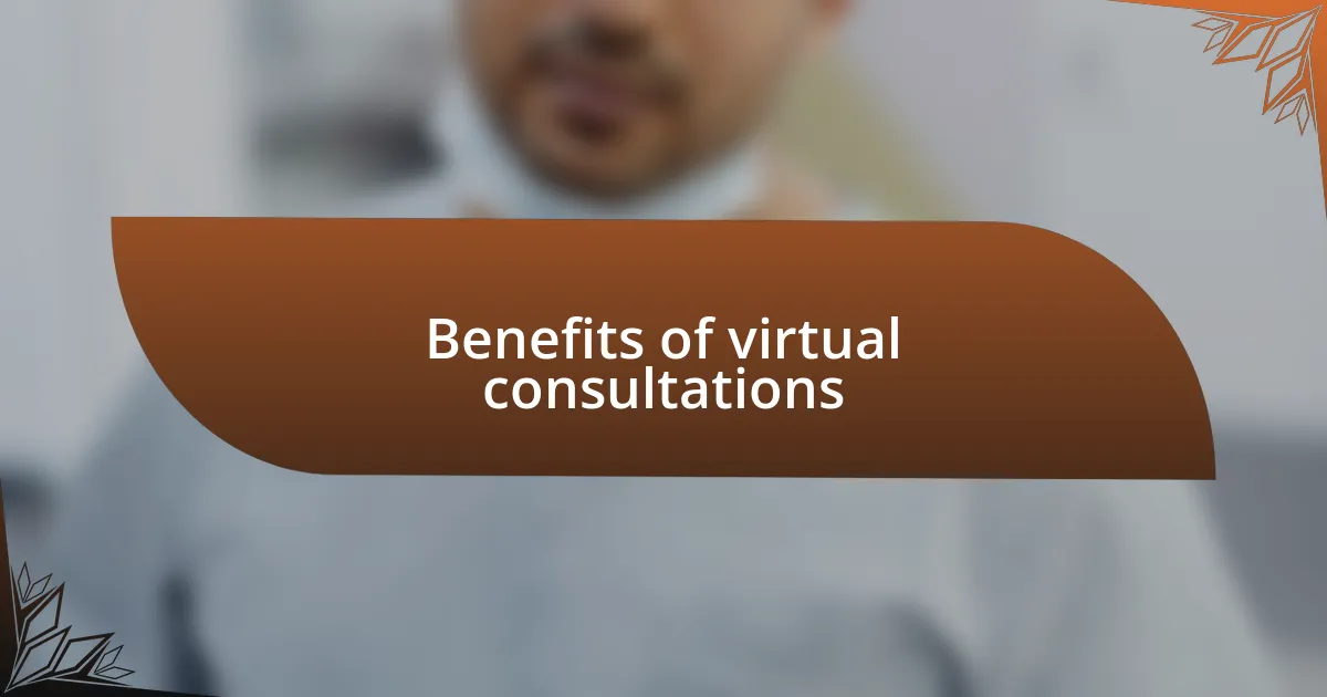 Benefits of virtual consultations