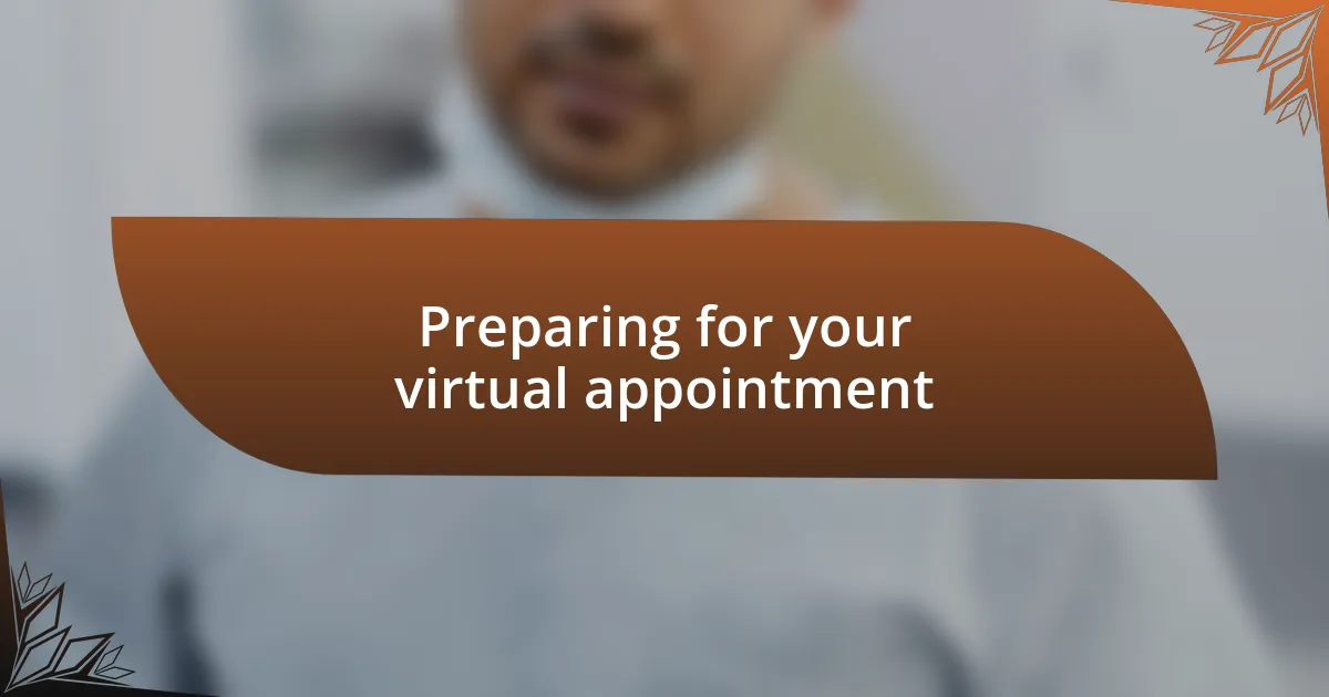 Preparing for your virtual appointment