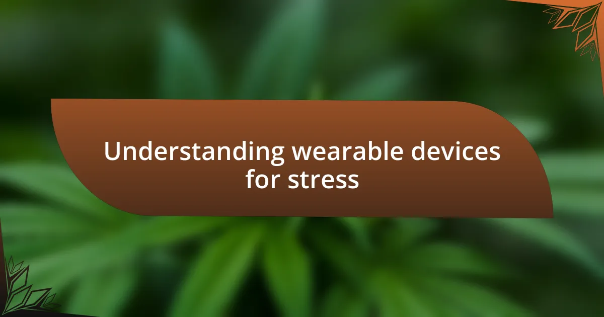 Understanding wearable devices for stress