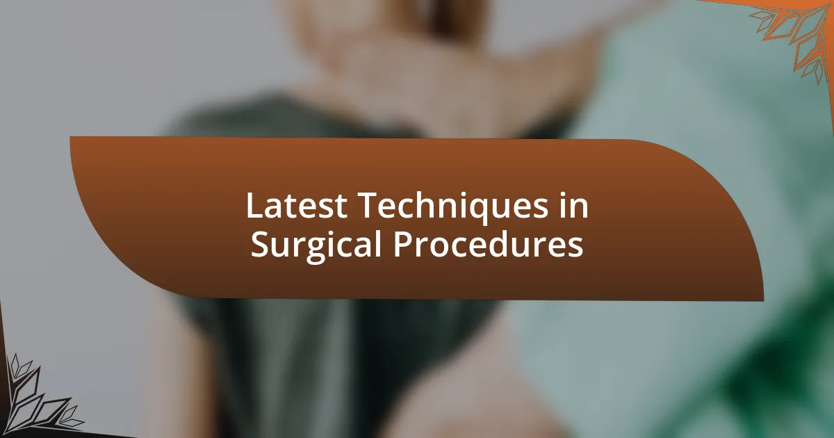 Latest Techniques in Surgical Procedures