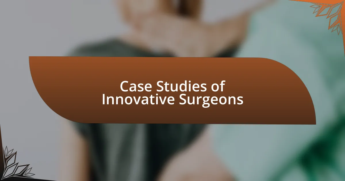 Case Studies of Innovative Surgeons