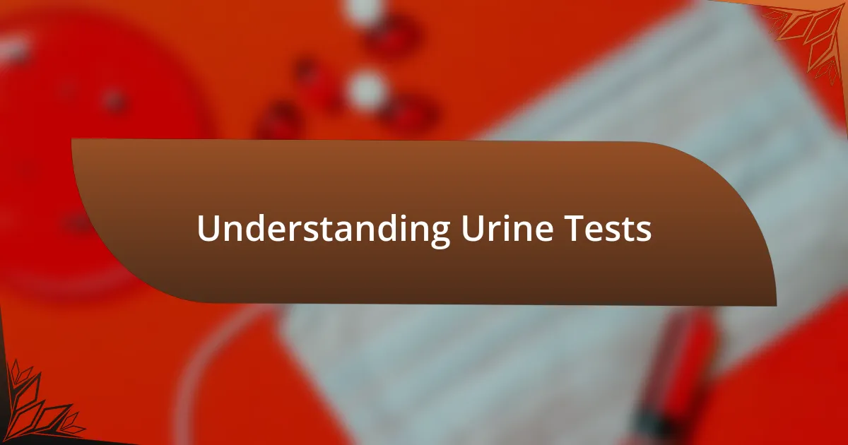 Understanding Urine Tests