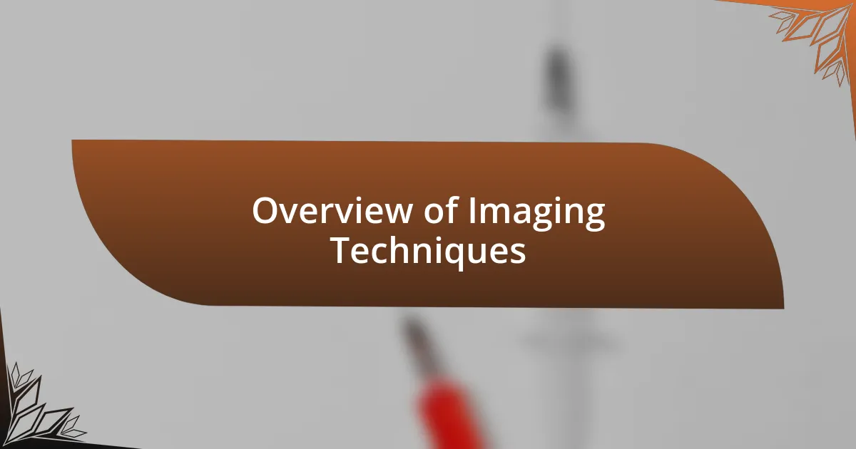 Overview of Imaging Techniques