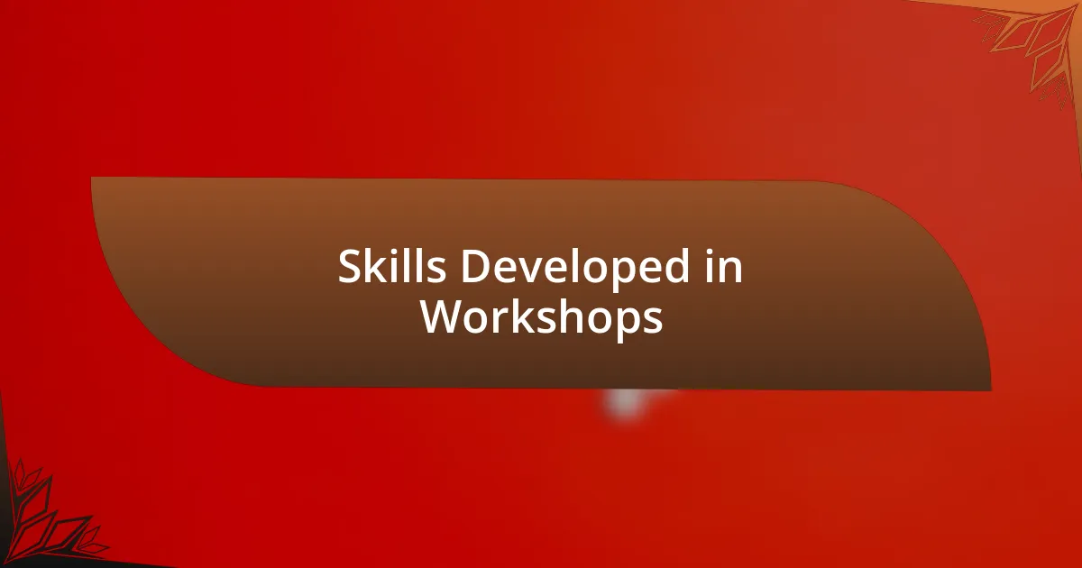 Skills Developed in Workshops