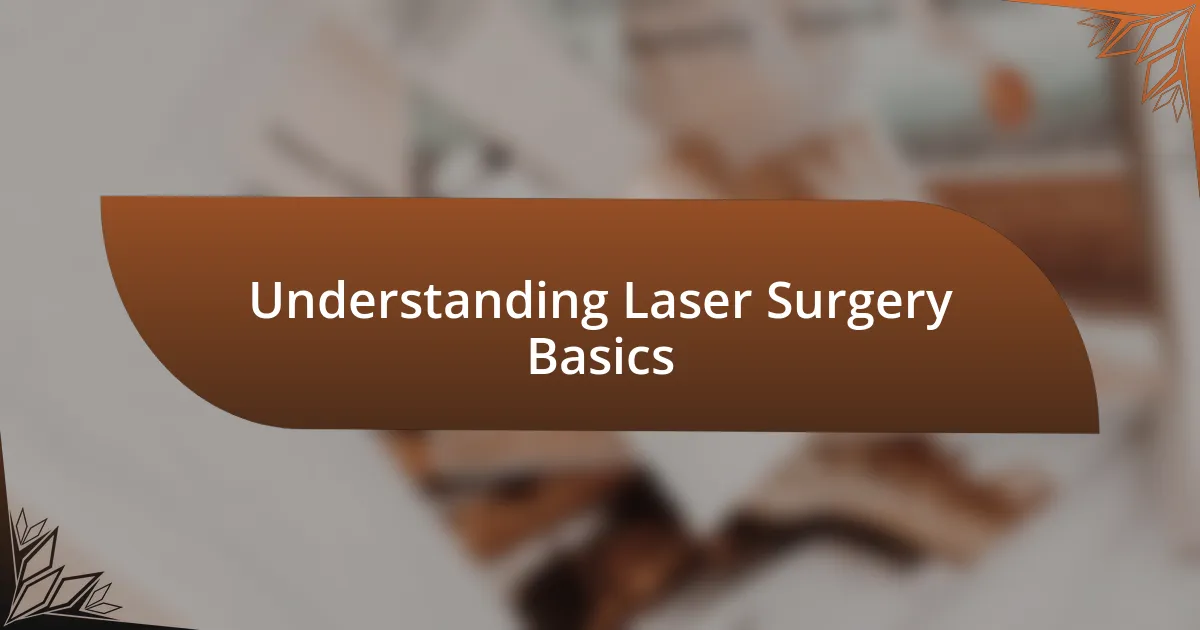 Understanding Laser Surgery Basics