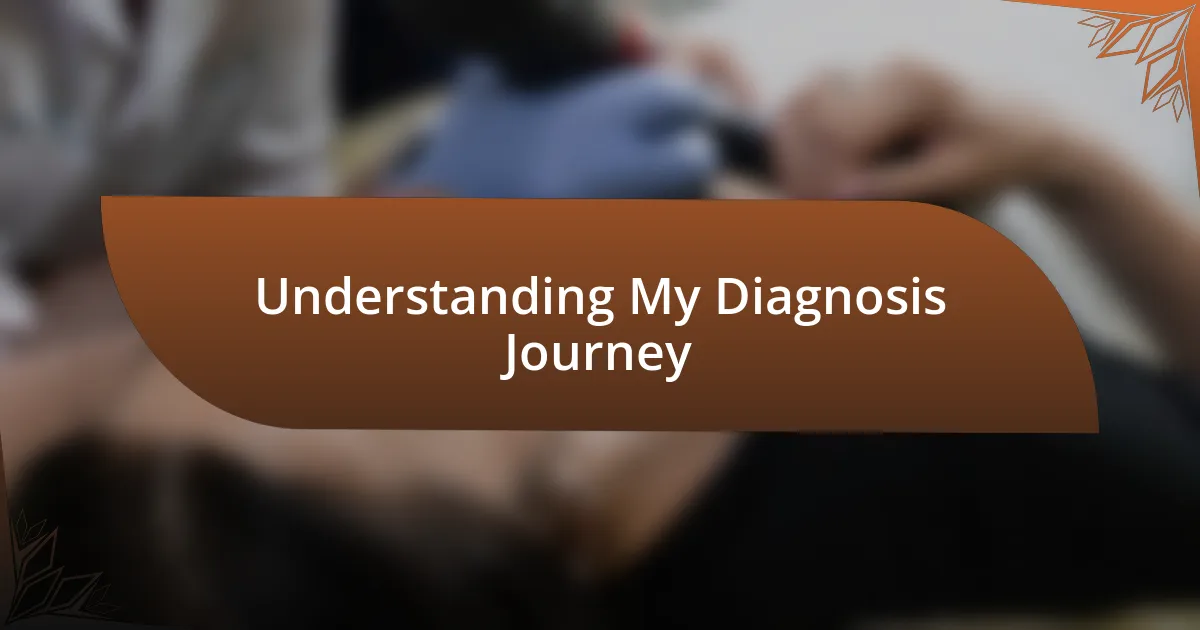 Understanding My Diagnosis Journey