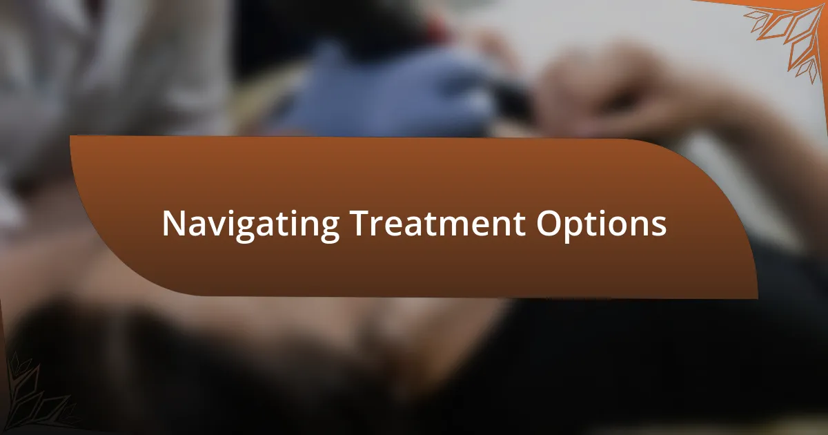 Navigating Treatment Options