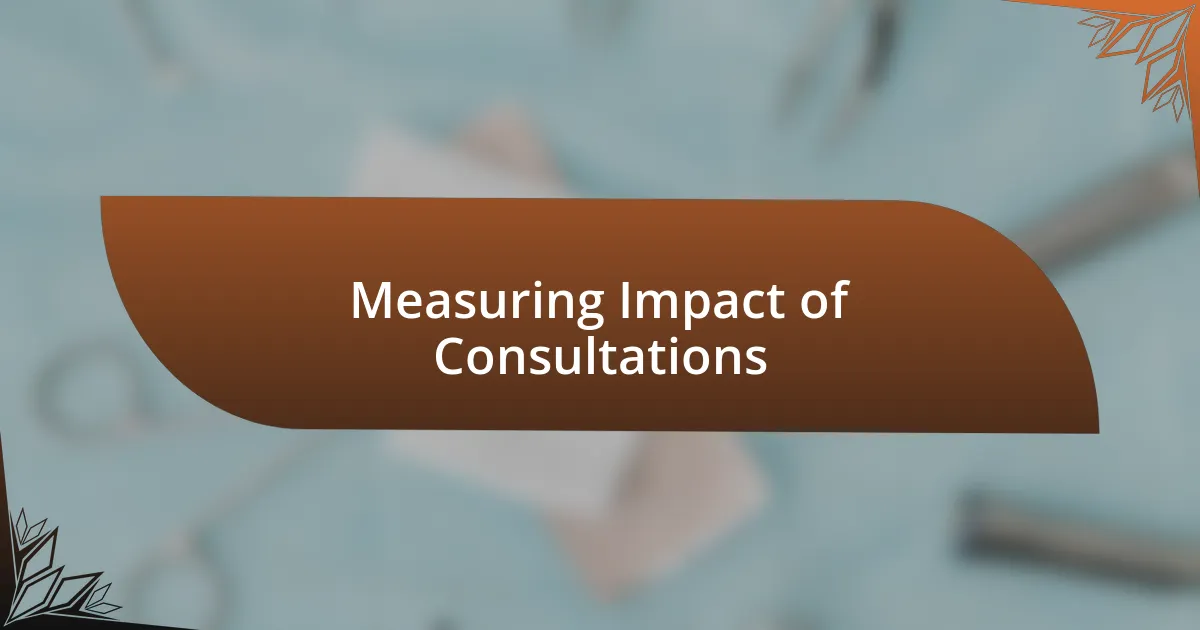 Measuring Impact of Consultations