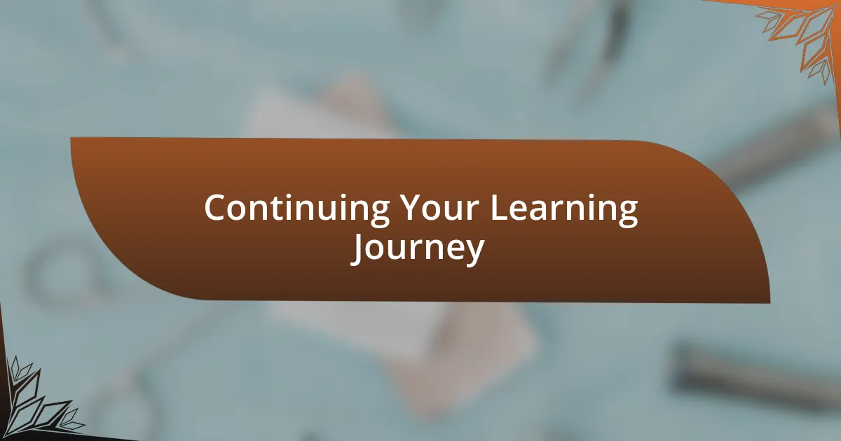 Continuing Your Learning Journey