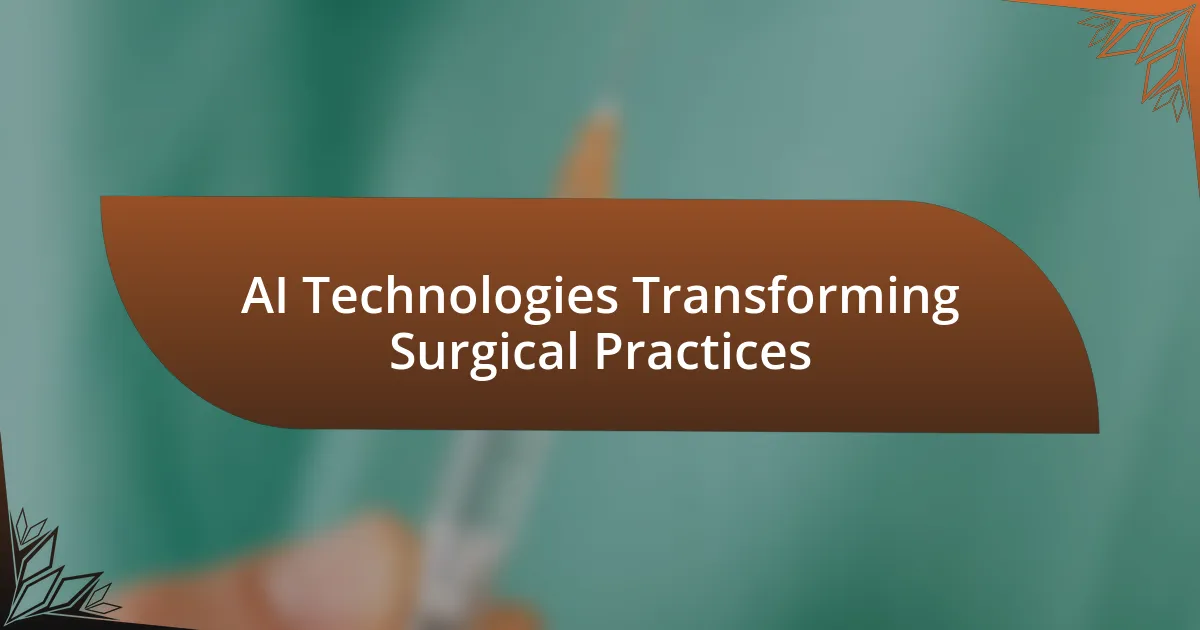 AI Technologies Transforming Surgical Practices