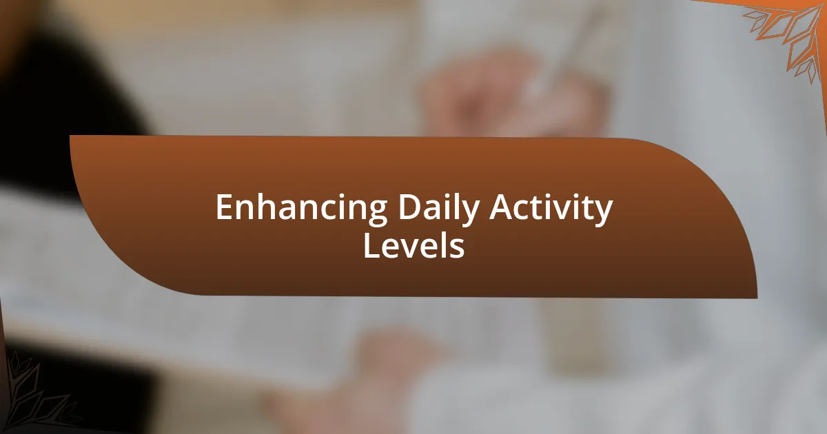 Enhancing Daily Activity Levels