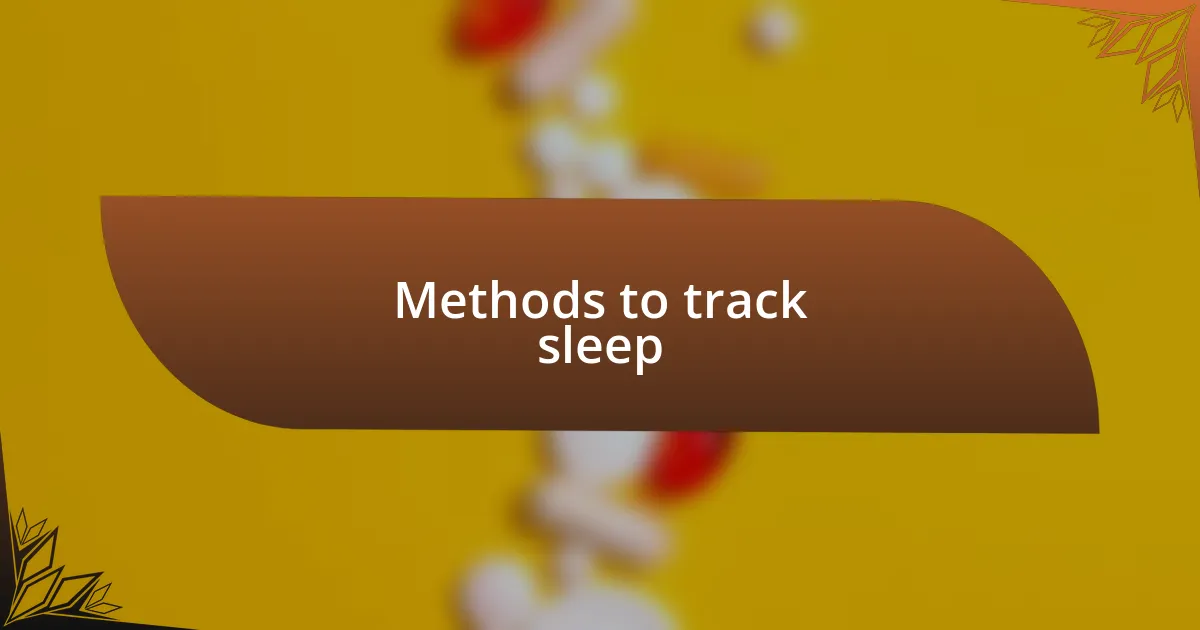 Methods to track sleep