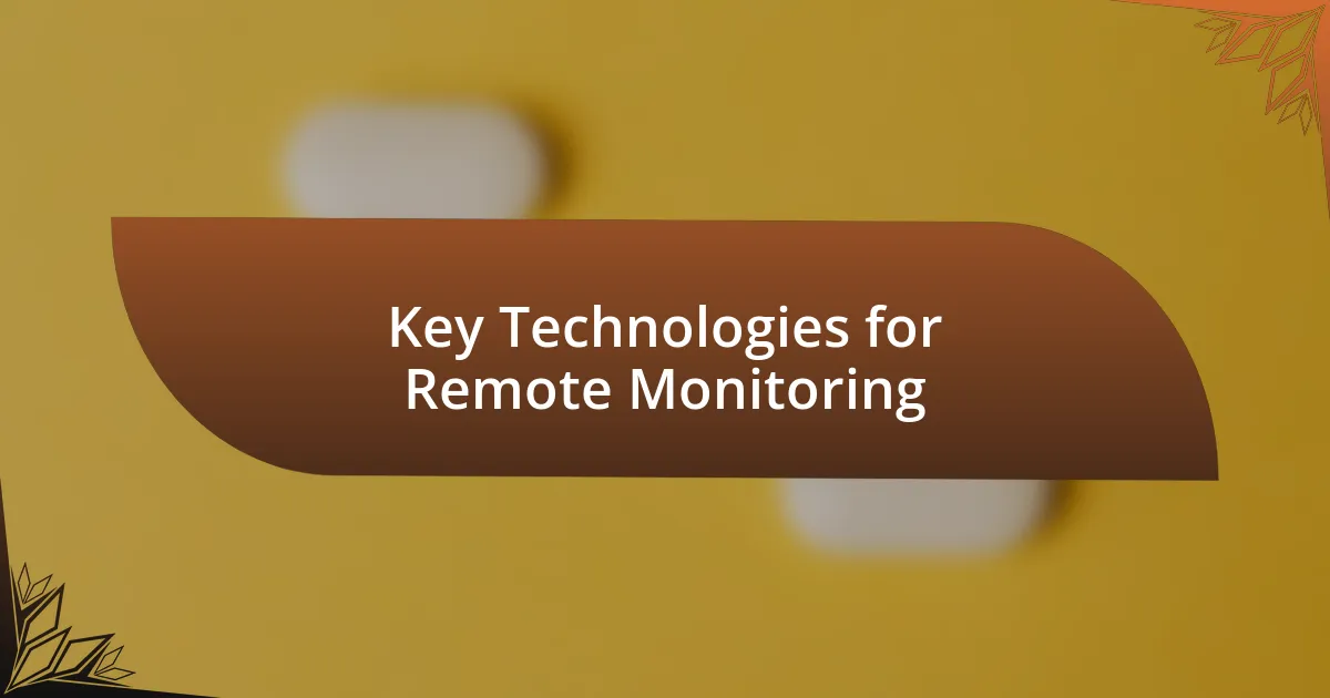 Key Technologies for Remote Monitoring