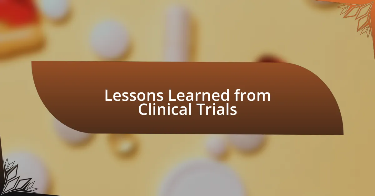 Lessons Learned from Clinical Trials