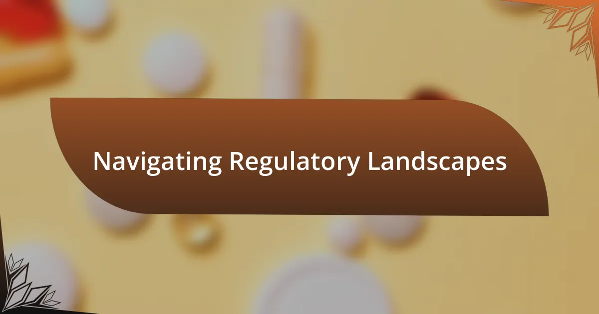 Navigating Regulatory Landscapes