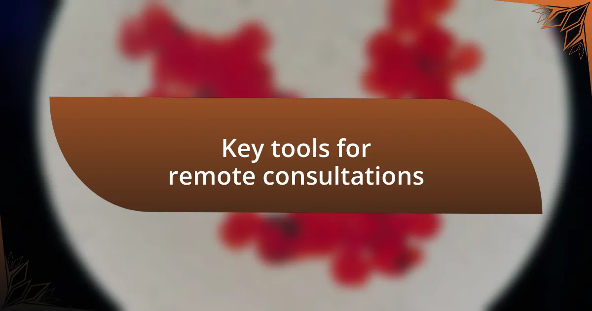 Key tools for remote consultations