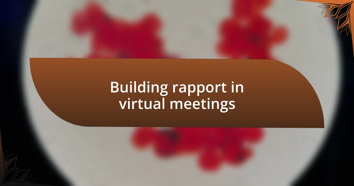 Building rapport in virtual meetings