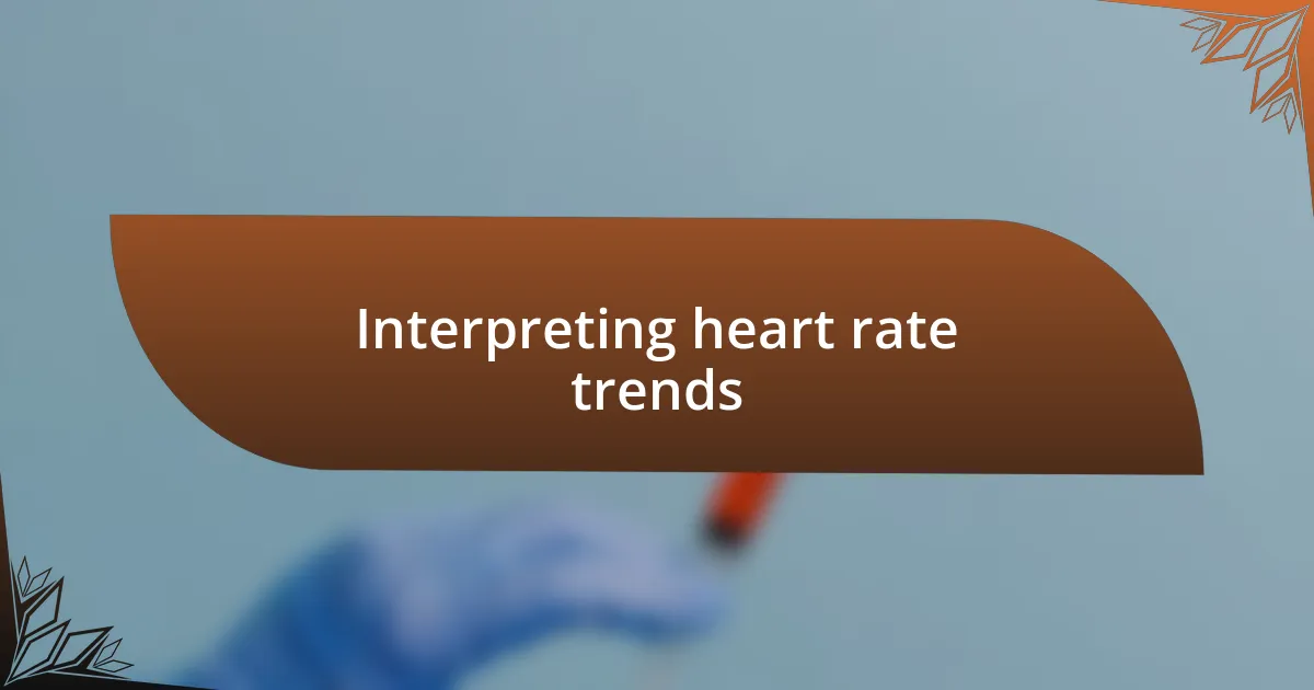 Interpreting heart rate trends