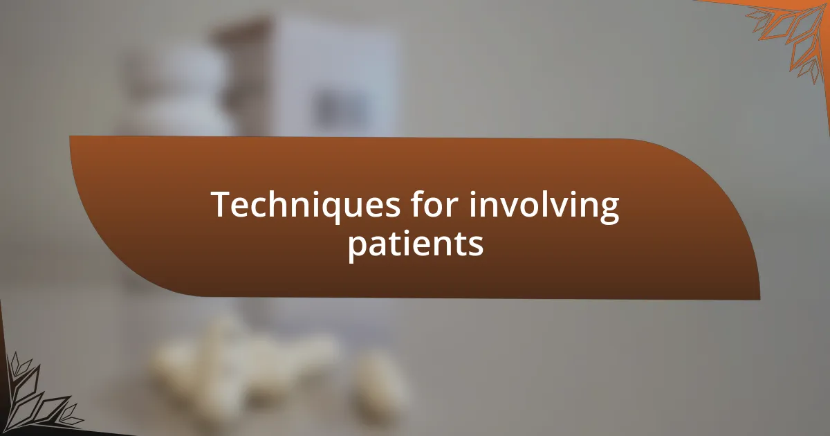 Techniques for involving patients