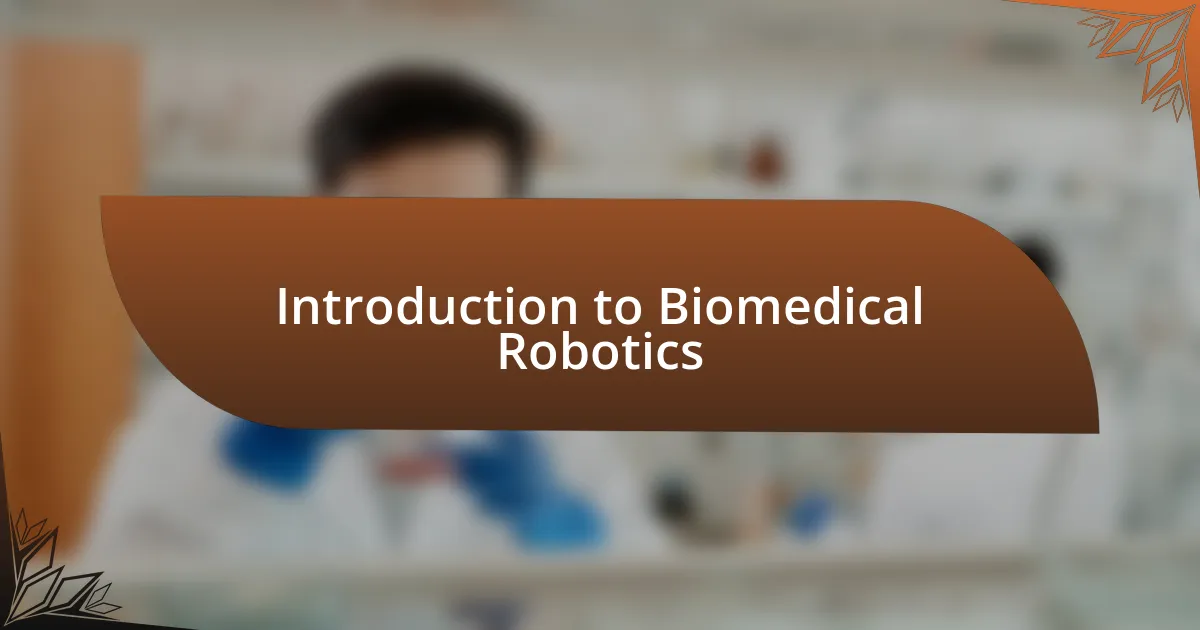 Introduction to Biomedical Robotics