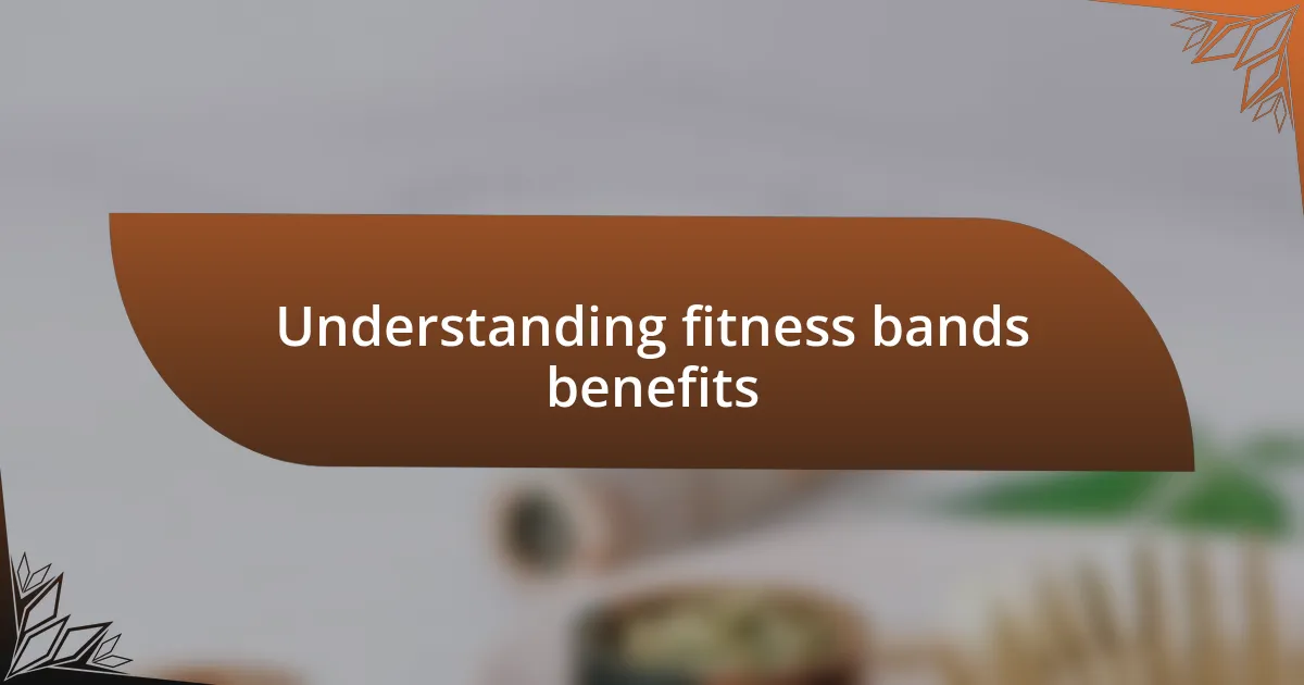 Understanding fitness bands benefits