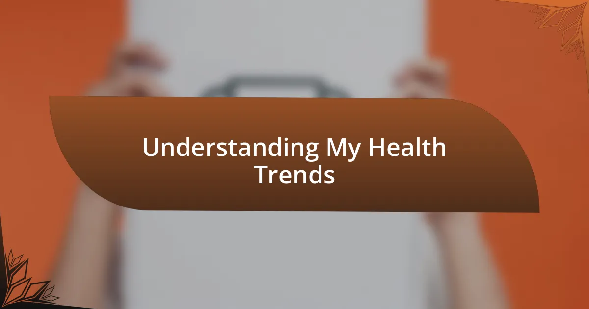 Understanding My Health Trends