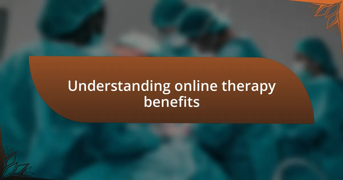 Understanding online therapy benefits