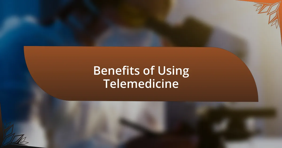 Benefits of Using Telemedicine