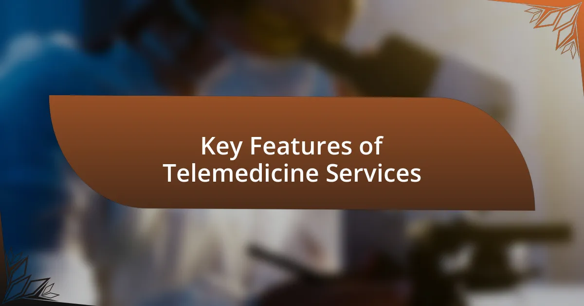 Key Features of Telemedicine Services