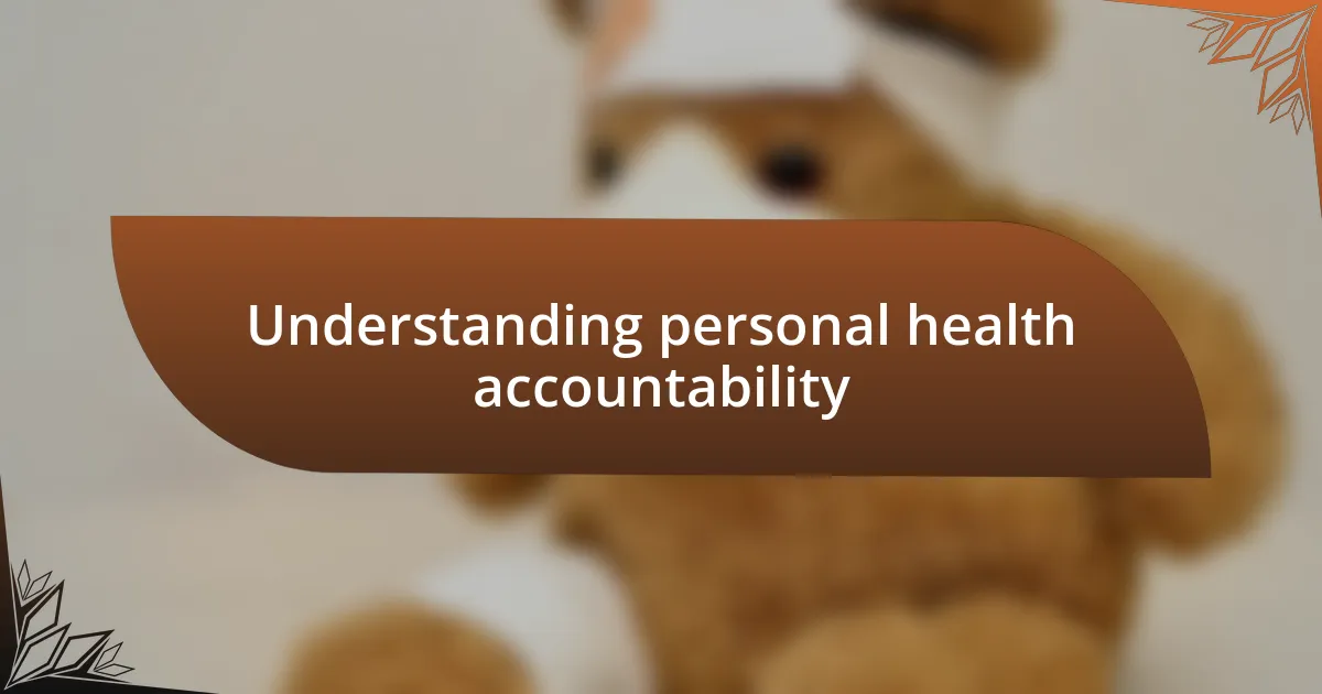 Understanding personal health accountability