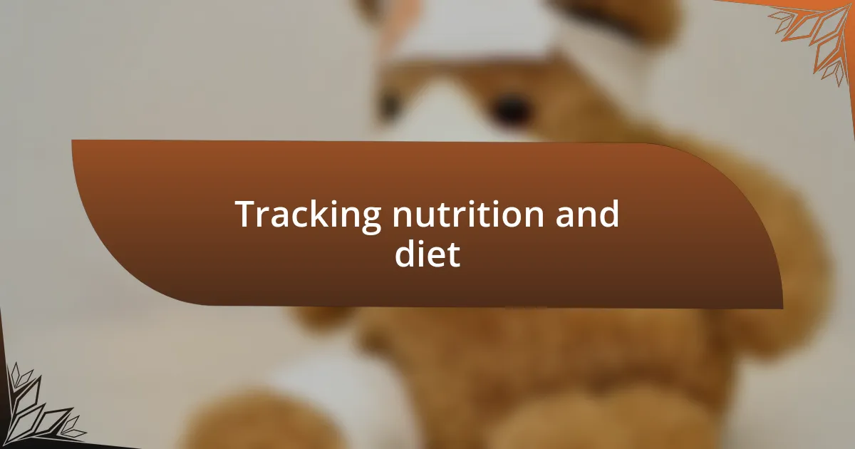 Tracking nutrition and diet