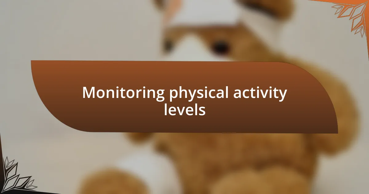 Monitoring physical activity levels