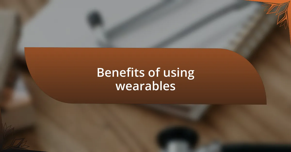 Benefits of using wearables