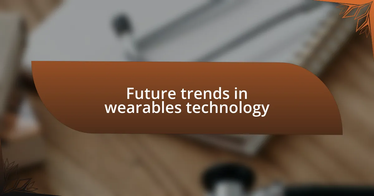 Future trends in wearables technology