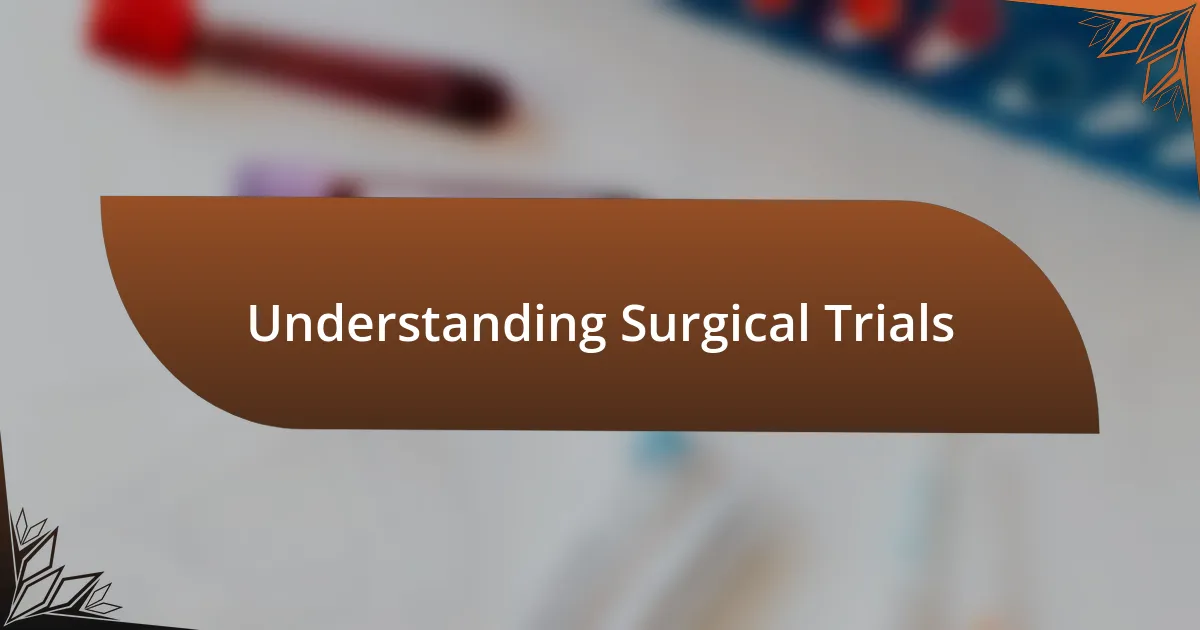 Understanding Surgical Trials