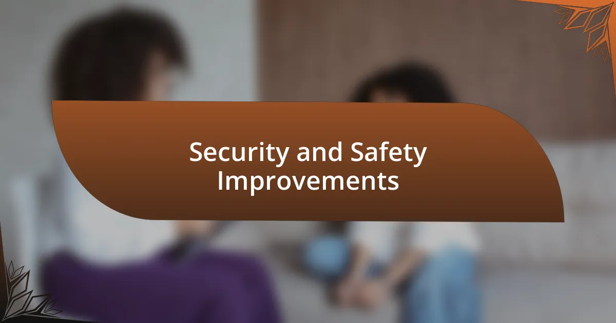 Security and Safety Improvements