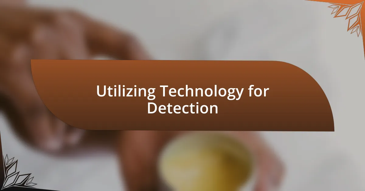 Utilizing Technology for Detection