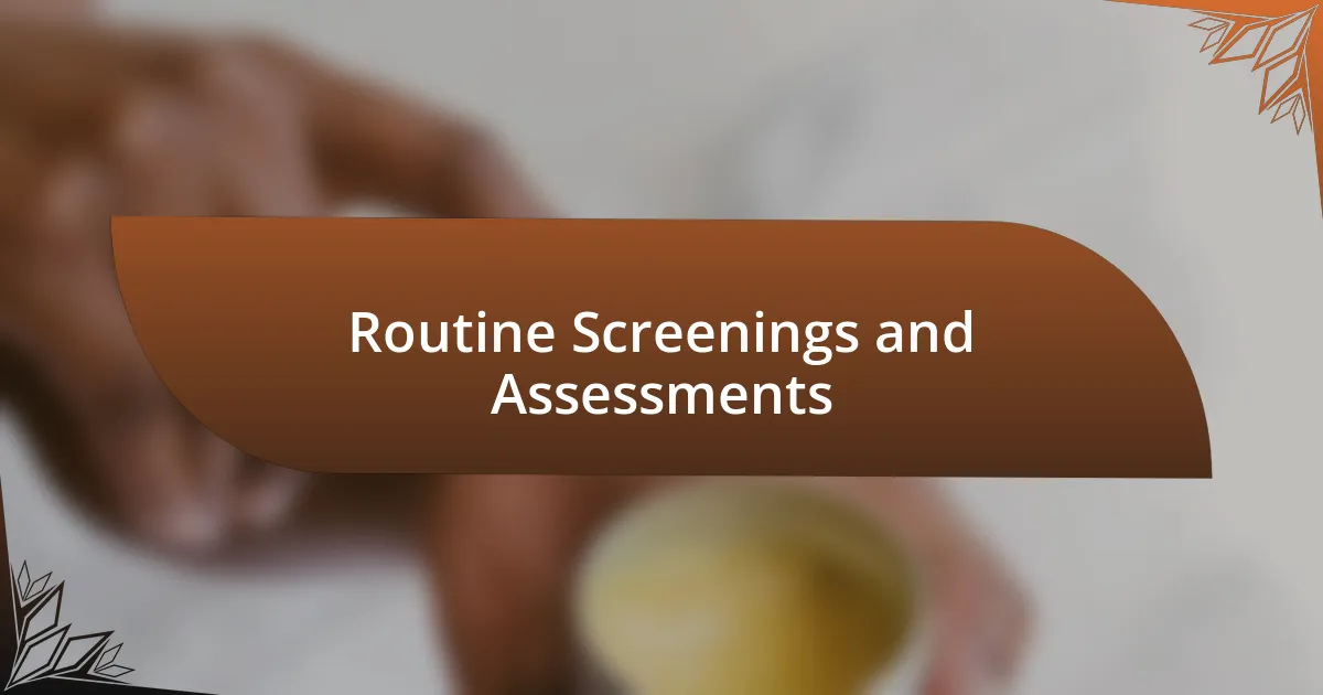 Routine Screenings and Assessments