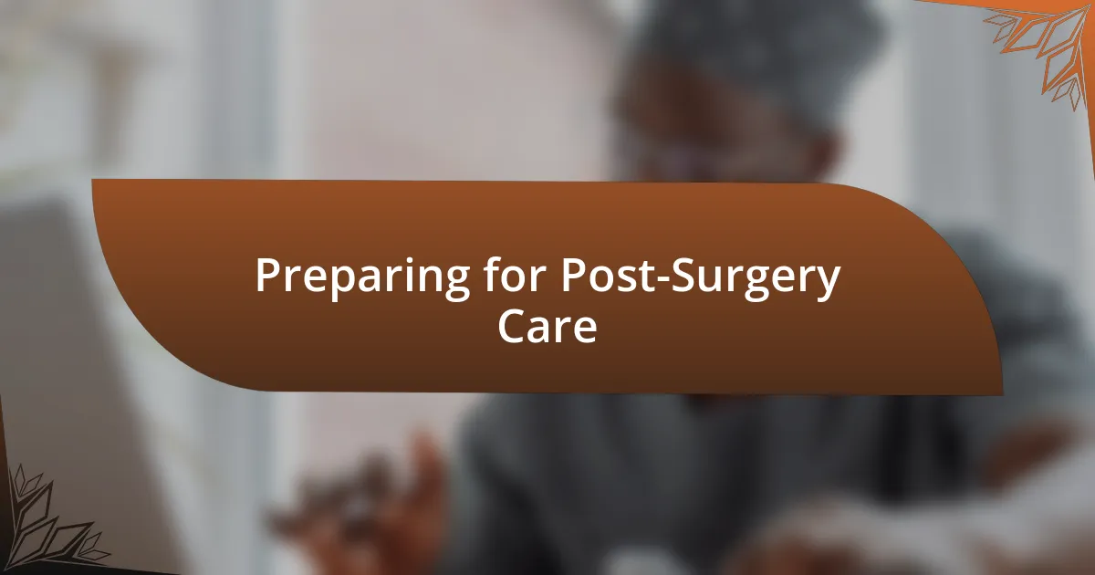 Preparing for Post-Surgery Care